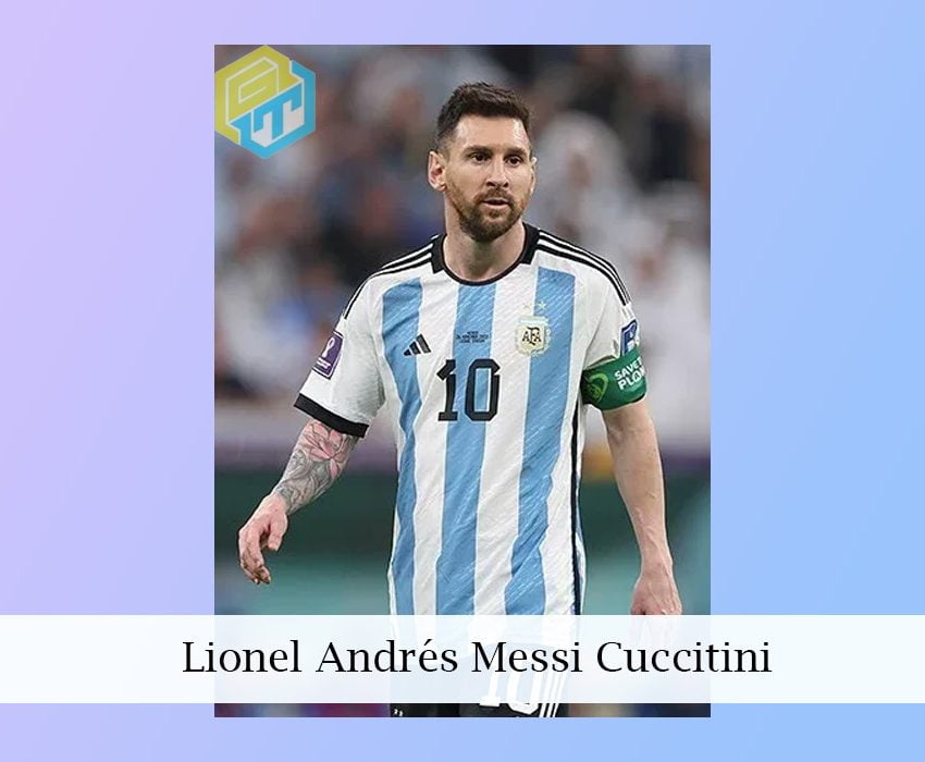 মেসি 'র পুরো নাম Lionel Andrés Messi Cuccitini