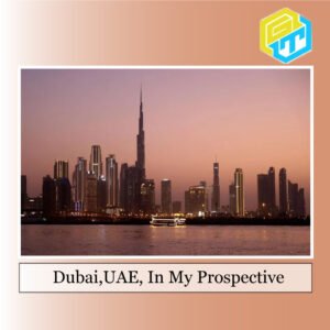 Dubai-UAE,-in-my-perspective-Golden Truth