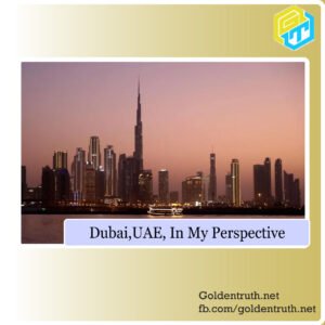 Dubai-UAE,-in-my-perspective-Golden Truth