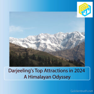 Darjeeling-Top-Attractions-in-2024-Golden Truth